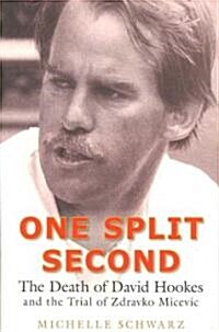 One Split Second: The Death of David Hookes and the Trial of Zdravko Micevic (Paperback)