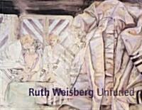 Ruth Weisberg Unfurled (Paperback)