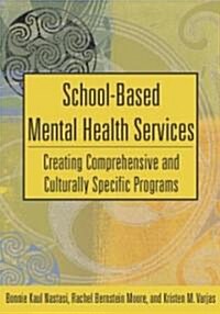 School-Based Mental Health Services: Creating Comprehensive and Culturally Specific Programs (Hardcover)