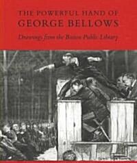 The Powerful Hand of George Bellows: Drawings from the Boston Public Library (Paperback)