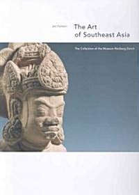 The Art of Southeast Asia: The Collection of the Museum Rietberg Zurich (Hardcover)