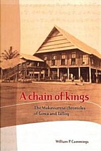A Chain of Kings: The Makassarese Chronicles of Gowa and Talloq (Paperback)