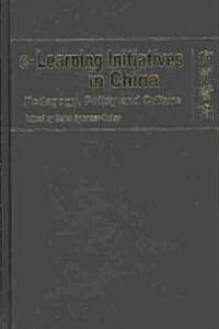 E-Learning Initiatives in China: Pedagogy, Policy and Culture (Hardcover)