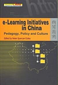 E-Learning Initiatives in China: Pedagogy, Policy and Culture (Paperback)