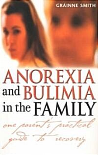 Anorexia and Bulimia in the Family: One Parents Practical Guide to Recovery (Paperback)