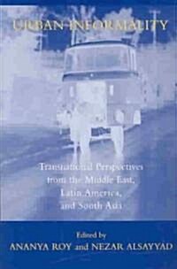 Urban Informality: Transnational Perspectives from the Middle East, Latin America, and South Asia (Paperback)