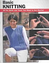Basic Knitting: All the Skills and Tools You Need to Get Started (Spiral)