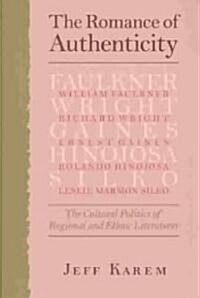 The Romance of Authenticity: The Cultural Politics of Regional and Ethnic Literature (Paperback)