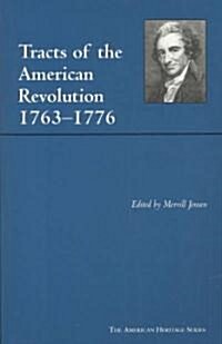 Tracts of the American Revolution, 1763-1776 (Paperback)