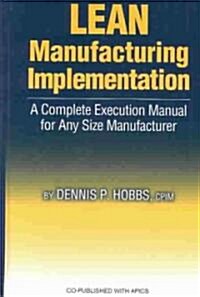 Lean Manufacturing Implementation Guide: Proven Step-By-Step Techniques for Achieving Success (Hardcover)