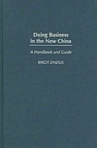 Doing Business in the New China: A Handbook and Guide (Hardcover)