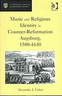 Music and Religious Identity in Counter-Reformation Augsburg, 1580-1630 (Hardcover)