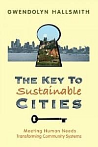 [중고] The Key to Sustainable Cities: Meeting Human Needs, Transforming Community Systems (Paperback)