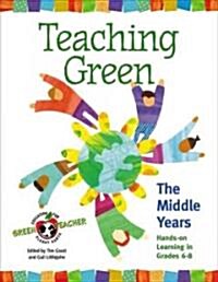 Teaching Green: The Middle Years (Paperback)