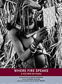 Where Fire Speaks: A Visit with the Himba (Paperback)