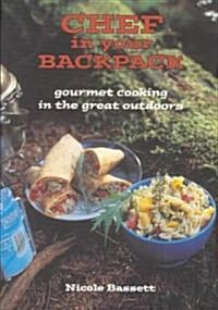 Chef in Your Backpack: Gourmet Cooking in the Great Outdoors (Paperback)