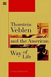 Thorstein Veblen and the American Way of Life (Hardcover)