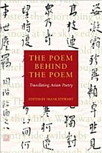 The Poem Behind the Poem: Translating Asian Poetry (Paperback)
