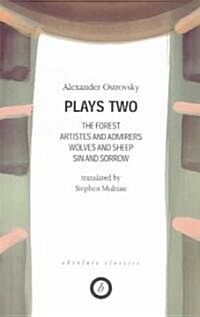Ostrovsky: Plays Two : The Forest; Artistes & Admirers; Wolves & Sheep; Sin & Sorrow; The Power of Darkness (Paperback)