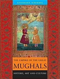 The Empire of the Great Mughals : History, Art and Culture (Hardcover, 2nd ed.)