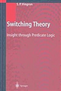 Switching Theory: Insight Through Predicate Logic (Hardcover, 2004)