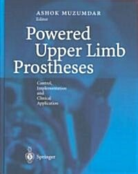 Powered Upper Limb Prostheses: Control, Implementation and Clinical Application (Hardcover)