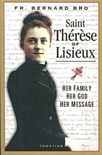 Saint Therese of Lisieux: Her Family, Her God, Her Message (Paperback)