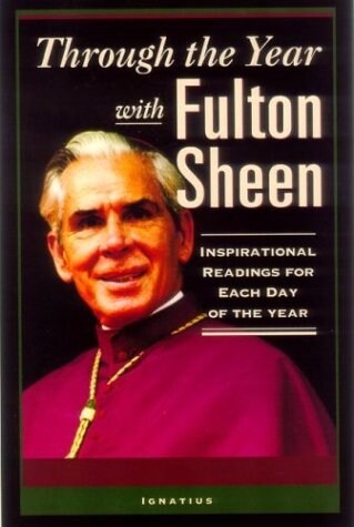 Through the Year with Fulton Sheen: Inspirational Readings for Each Day of the Year (Paperback)