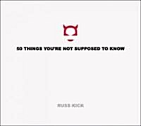 50 Things Youre Not Supposed to Know (Paperback)