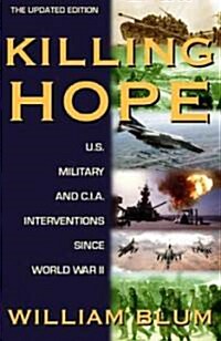 Killing Hope: U.S. Military and C.I.A. Interventions Since World War II--Updated Through 2003 (Paperback, 2, Updated)