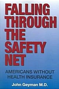 Falling Through the Safety Net: Americans Without Health Insurance (Paperback)
