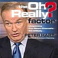The Oh Really? Factor: Unspinning Fox News Channels Bill OReilly (Paperback)