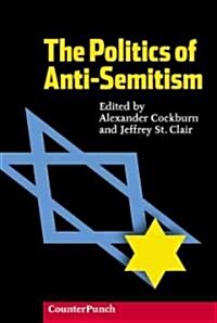 The Politics of Anti-semitism : Everything You Wanted to Know About Anti-semitism But Felt Too Guilty to Ask (Paperback)