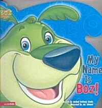 My Name Is Boz! (Board Book)