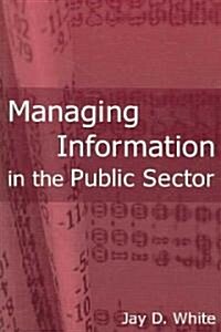Managing Information in the Public Sector (Paperback)
