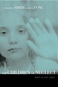 Children of Neglect : When No One Cares (Paperback)
