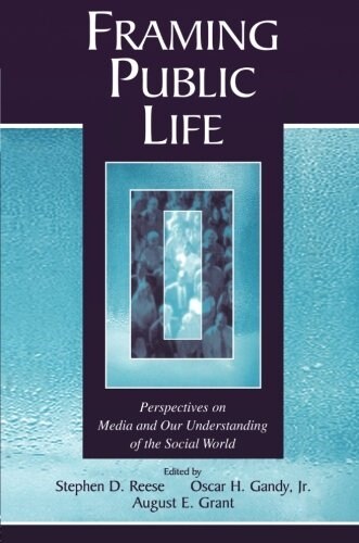 Framing Public Life: Perspectives on Media and Our Understanding of the Social World (Paperback)