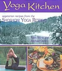 Yoga Kitchen: Divine Recipes from the Shoshoni Yoga Retreat (Paperback)