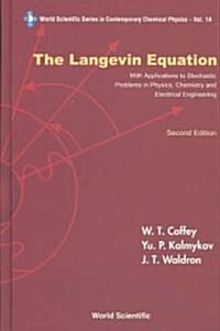 Langevin Equation, The: With Applications to Stochastic Problems in Physics, Chemistry and Electrical Engineering (Second Edition) (Hardcover, 2, Revised)
