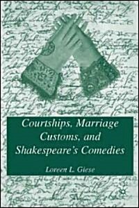 Courtships, Marriage Customs, and Shakespeares Comedies (Hardcover)