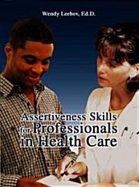 Assertiveness Skills for Professionals in Health Care (Paperback)