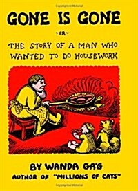 Gone Is Gone: Or the Story of a Man Who Wanted to Do Housework (Hardcover, Univ of Minneso)