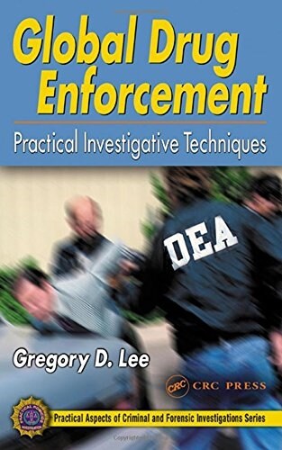 Global Drug Enforcement : Practical Investigative Techniques (Hardcover)