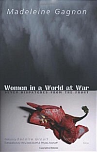 Women in a World at War: Seven Dispatches from the Front (Paperback)