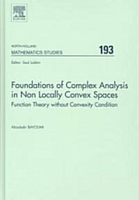 Foundations of Complex Analysis in Non Locally Convex Spaces : Function Theory without Convexity Condition (Hardcover)