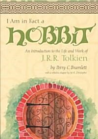 I Am in Fact a Hobbit: An Introduction to the Life and Works of J. R. R. Tolkien (Paperback)