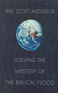 Solving the Mystery of the Biblical Flood (Paperback)