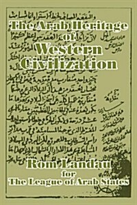 The Arab Heritage of Western Civilization (Paperback)