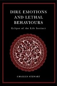Dire Emotions and Lethal Behaviours : Eclipse of the Life Instinct (Paperback)