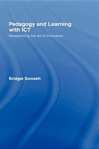 Pedagogy and Learning with ICT : Researching the Art of Innovation (Hardcover)